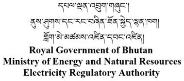 Royal Government of Bhutan – Ministry of Energy and Natural Resources – Electricity Regulatory Authority